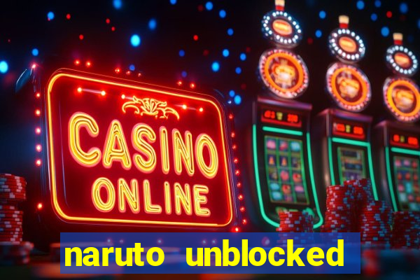 naruto unblocked games 76